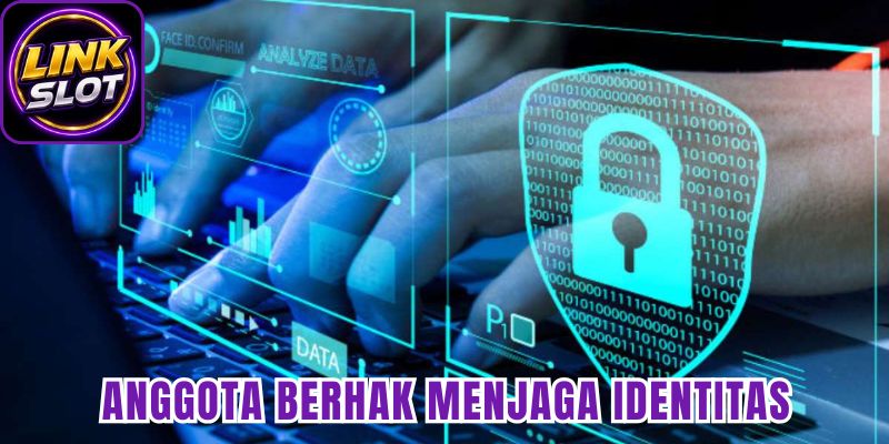 Anggota berhak menjaga identitas