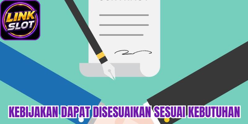 Kebijakan dapat disesuaikan sesuai kebutuhan
