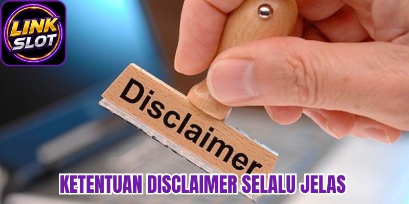 Ketentuan disclaimer selalu jelas 
