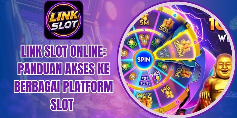 Link Slot Online: Panduan Akses Ke Berbagai Platform Slot