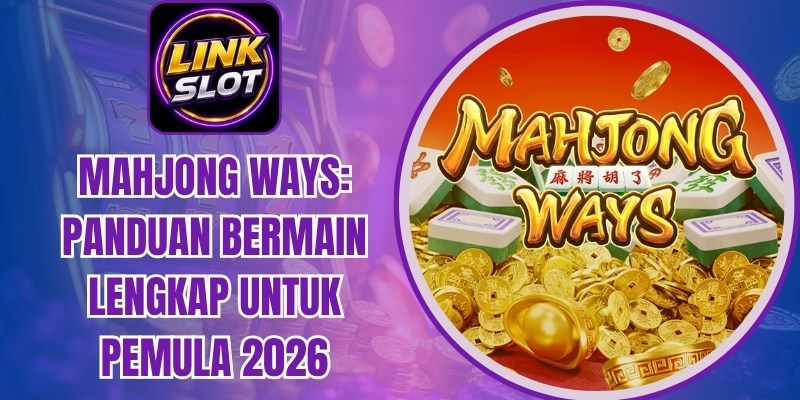 Mahjong Ways: Panduan Bermain Lengkap untuk Pemula 2026