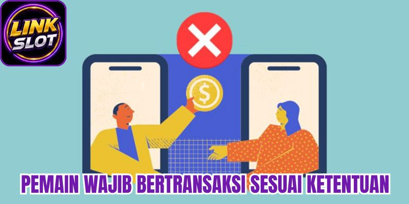 Pemain wajib bertransaksi sesuai ketentuan