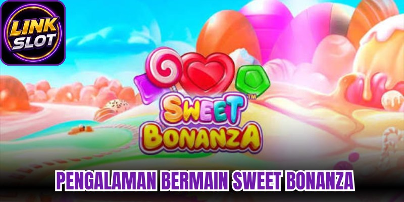 Pengalaman bermain Sweet bonanza 