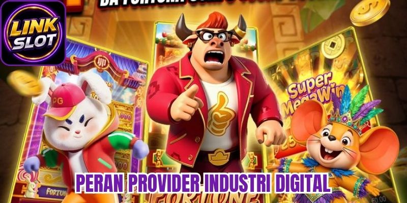 Provider Peran Utama Dalam Industri Hiburan Digital 