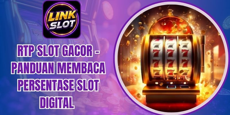 RTP slot gacor - Panduan Membaca Persentase Slot Digital