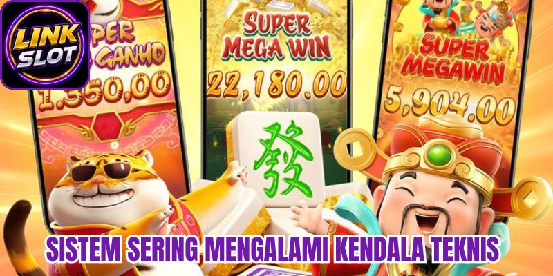 Sistem Sering Mengalami Kendala Teknis 