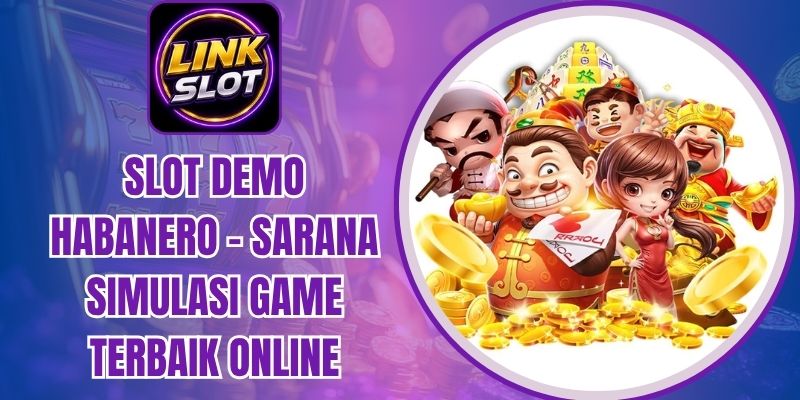 Slot Demo Habanero - Sarana Simulasi Game Terbaik Online