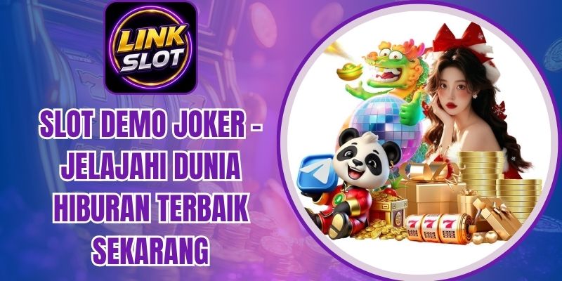 Slot Demo Joker - Jelajahi Dunia Hiburan Terbaik Sekarang