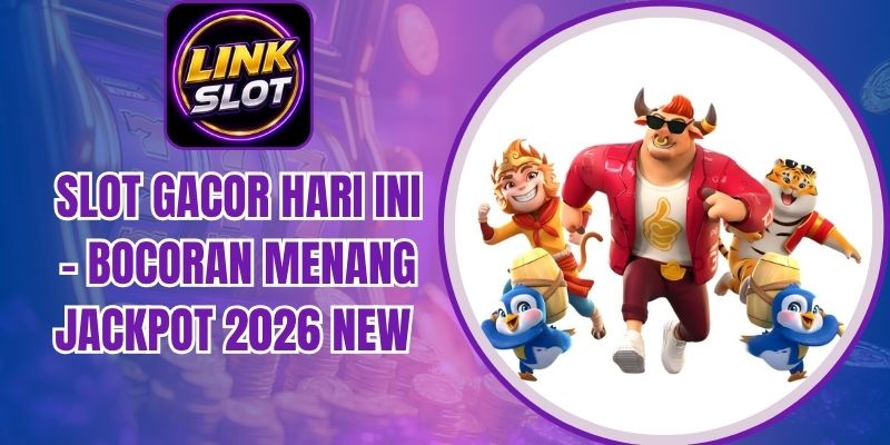 Slot Gacor Hari Ini - Bocoran Menang Jackpot 2026 New